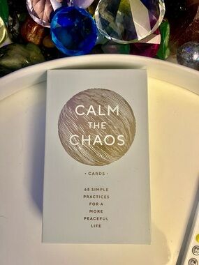 Calm the Chaos Cards: 65 Simple Practices for a More Peaceful Life